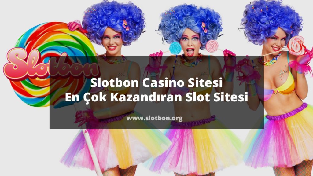 Slotbon Casino Sitesi En Çok Kazandıran Slot Sitesi