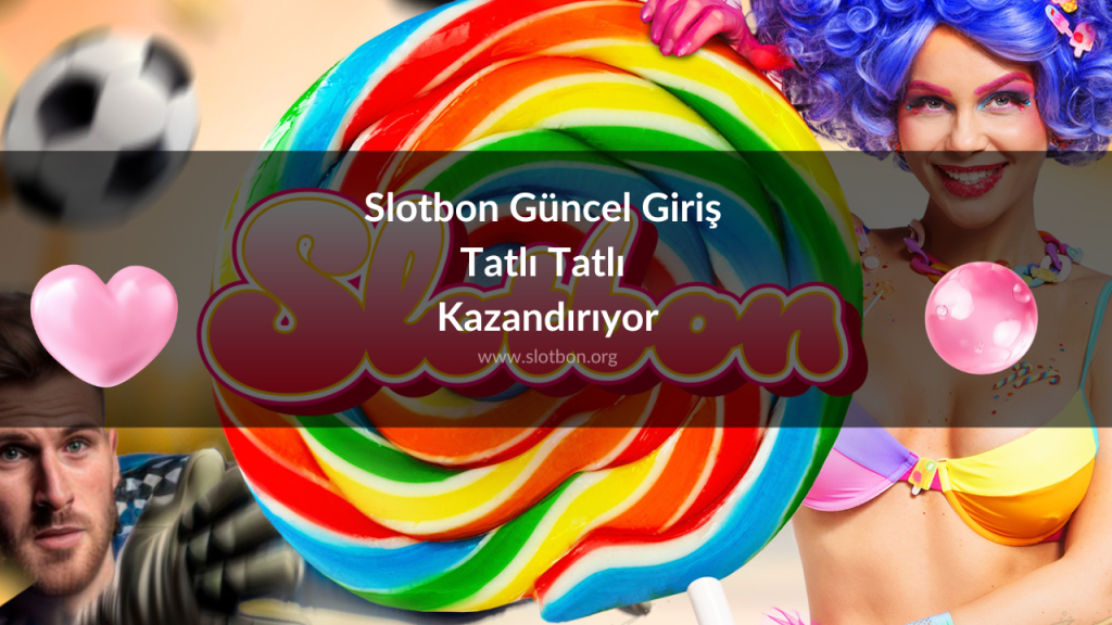 Slotbon Güncel Giriş Tatlı Tatlı Kazandırıyor